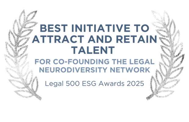 Winner of Best initiative to attract and retain talent in the Legal 500 ESG Awards 2025, for co-founding the Legal Neurodiversity Network