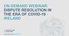 On-Demand Webinar: Dispute Resolution in the Era of Covid-19 - Ireland