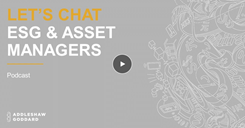 Podcast: Let's Chat – ESG & Asset Managers Podcast: Let's Chat – ESG & Asset Managers