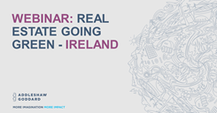 On-Demand Webinar: Real Estate Going Green - Ireland On-Demand Webinar: Real Estate Going Green - Ireland