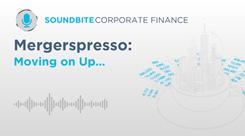 Corporate Finance soundbite: Mergerspresso - Episode 14 Corporate Finance soundbite: Mergerspresso - Episode 14