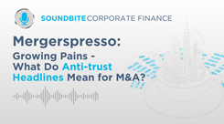 Corporate Finance Soundbite: Mergerspresso - Episode 9 Corporate Finance Soundbite: Mergerspresso - Episode 9